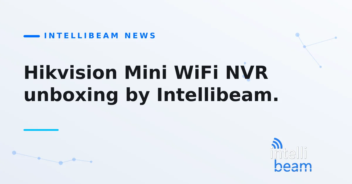 Hikvision Mini WiFi NVR unboxing by Intellibeam.