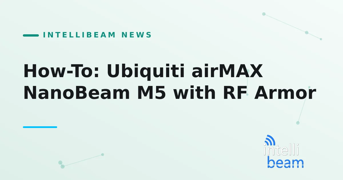 How-To: Ubiquiti airMAX NanoBeam M5 with RF Armor