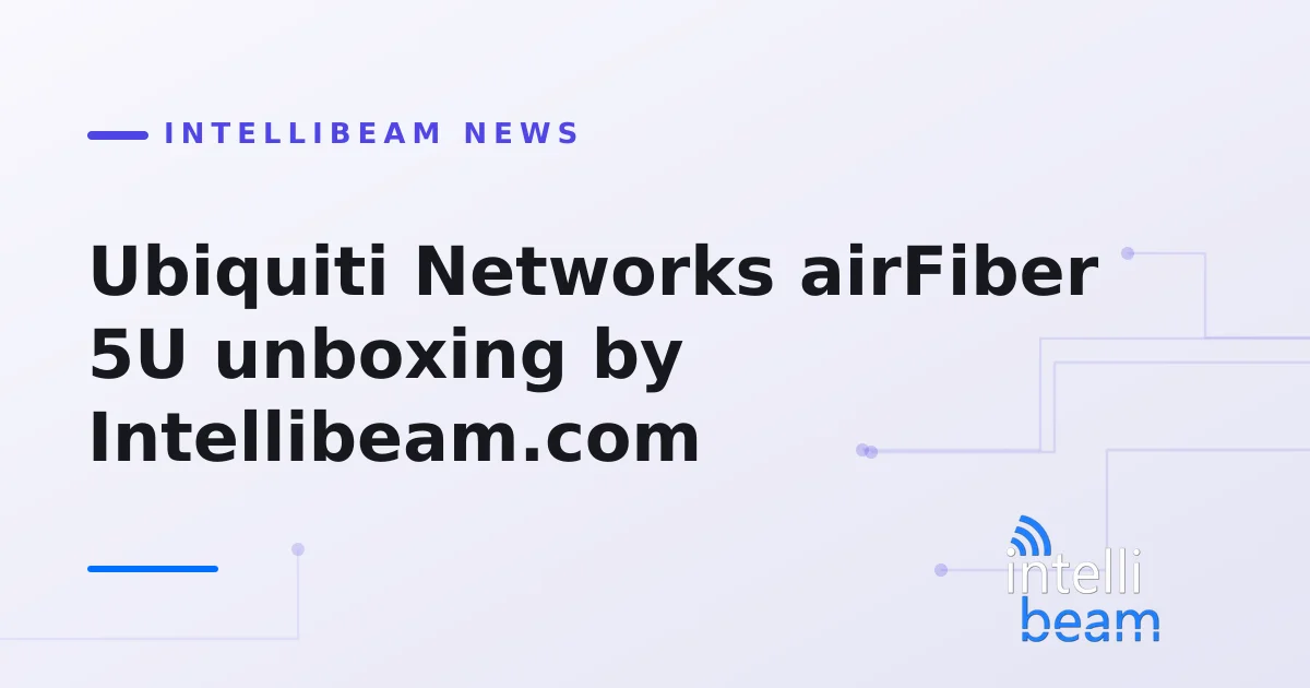 Ubiquiti Networks airFiber 5U unboxing by Intellibeam.com
